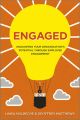 Engaged. Unleashing Your Organization's Potential Through Employee Engagement