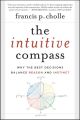 The Intuitive Compass. Why the Best Decisions Balance Reason and Instinct