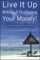 Live It Up Without Outliving Your Money!. Getting the Most From Your Investments in Retirement
