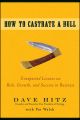 How to Castrate a Bull. Unexpected Lessons on Risk, Growth, and Success in Business