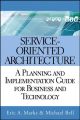 Service Oriented Architecture (SOA). A Planning and Implementation Guide for Business and Technology