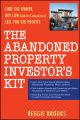 The Abandoned Property Investor's Kit. Find the Owner, Buy Low (with No Competition), Sell for Big Profits The Abandoned Property Investor's Kit. Find the Owner, Buy Low (with No Competition), Sell for Big Profits