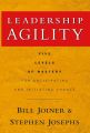 Leadership Agility. Five Levels of Mastery for Anticipating and Initiating Change
