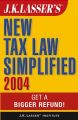 J.K. Lasser's New Tax Law Simplified 2004. Get a Bigger Refund