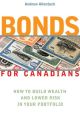 Bonds for Canadians. How to Build Wealth and Lower Risk in Your Portfolio