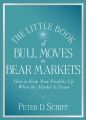 The Little Book of Bull Moves in Bear Markets. How to Keep Your Portfolio Up When the Market is Down