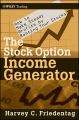 The Stock Option Income Generator. How To Make Steady Profits by Renting Your Stocks