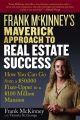 Frank McKinney's Maverick Approach to Real Estate Success. How You can Go From a $50,000 Fixer-Upper to a $100 Million Mansion