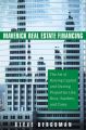 Maverick Real Estate Financing. The Art of Raising Capital and Owning Properties Like Ross, Sanders and Carey Maverick Real Estate Financing. The Art of Raising Capital and Owning Properties Like Ross, Sanders and Carey