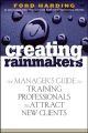 Creating Rainmakers. The Manager's Guide to Training Professionals to Attract New Clients