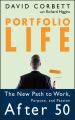 Portfolio Life. The New Path to Work, Purpose, and Passion After 50