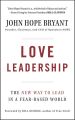 Love Leadership. The New Way to Lead in a Fear-Based World
