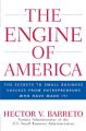 The Engine of America. The Secrets to Small Business Success From Entrepreneurs Who Have Made It!