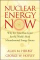 Nuclear Energy Now. Why the Time Has Come for the World's Most Misunderstood Energy Source