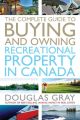 The Complete Guide to Buying and Owning a Recreational Property in Canada The Complete Guide to Buying and Owning a Recreational Property in Canada