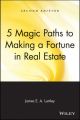 5 Magic Paths to Making a Fortune in Real Estate