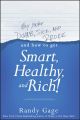 Why You're Dumb, Sick and Broke...And How to Get Smart, Healthy and Rich!