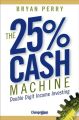 The 25% Cash Machine. Double Digit Income Investing