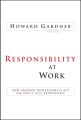 Responsibility at Work. How Leading Professionals Act (or Don't Act) Responsibly