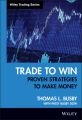 Trade to Win. Proven Strategies to Make Money