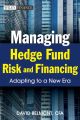 Managing Hedge Fund Risk and Financing. Adapting to a New Era