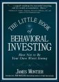 The Little Book of Behavioral Investing. How not to be your own worst enemy