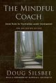 The Mindful Coach. Seven Roles for Facilitating Leader Development