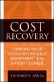 Cost Recovery. Turning Your Accounts Payable Department into a Profit Center