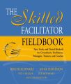 The Skilled Facilitator Fieldbook