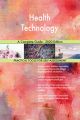 Health Technology A Complete Guide - 2020 Edition