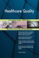 Healthcare Quality A Complete Guide - 2020 Edition