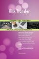 Risk Transfer A Complete Guide - 2020 Edition