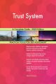 Trust System A Complete Guide - 2020 Edition