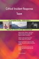 Critical Incident Response Team A Complete Guide - 2020 Edition