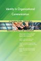 Identity In Organizational Communication A Complete Guide - 2020 Edition
