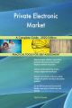Private Electronic Market A Complete Guide - 2020 Edition