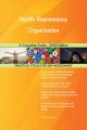 Health Maintenance Organization A Complete Guide - 2020 Edition