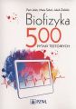 Biofizyka. 500 pytan testowych