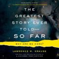 Greatest Story Ever Told--So Far