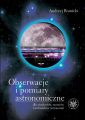 Obserwacje i pomiary astronomiczne dla studentow, uczniow i milosnikow astronomii