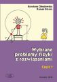 Wybrane problemy fizyki z rozwiazaniami. Czesc 1