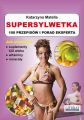 Supersylwetka. 100 przepisow i porad eksperta