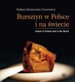 Bursztyn w Polsce i na swiecie. Amber in Poland and in the World