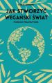Jak stworzyc weganski swiat