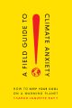 A Field Guide to Climate Anxiety