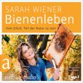 Bienenleben - Vom Gluck, Teil der Natur zu sein (Gekurzt)