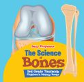 The Science of Bones 3rd Grade Textbook | Children's Biology Books