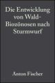 Die Entwicklung von Wald-Biozonosen nach Sturmwurf