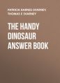 The Handy Dinosaur Answer Book