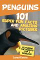 Penguins: 101 Fun Facts & Amazing Pictures (Featuring The World's Top 8 Penguins)